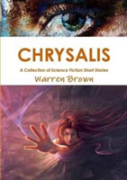 Chrysalis: A Collection Of Science Fiction Short Stories