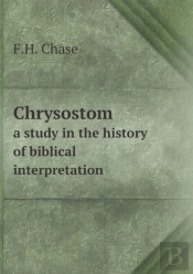 Chrysostom A Study In The History Of Biblical Interpretation