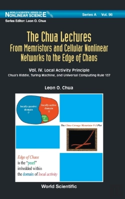 Bertrand.pt - Chua Lectures, The: From Memristors And Cellular Nonlinear Networks To The Edge Of Chaos - Volume Iv. Local Activity Principle: Chua'S Riddle, Turing Machine, And Universal Computing Rule 137