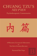 Chuang Tzu'S Nei P'Ien Psychotherapeutic Commentaries
