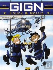 Chuck Et Norris Au Gign T.1; Première Mission !!