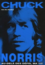 Chuck Norris,Au Dela Des Defis,Ma Vie