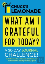 Chuck'S Lemonade - What Are You Grateful For Today? A 30-Day Journal Challenge.