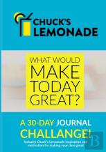 Chuck'S Lemonade - What Would Make Today Great?  A 30-Day Journal Challenge.