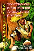 Chullachaqui The Mysterious Goblin From The Amazon Forest From Peru