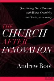 Church After Innovation (Ministry In A Secular Age Book #5)