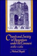Church And Society In Byzantium Under The Comneni, 1081-1261