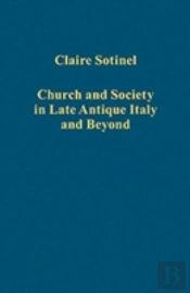 Church And Society In Late Antique Italy And Beyond