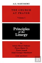Church At Prayer: An Introduction To The Liturgyprinciples Of The Liturgy
