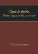 Church Debts Their Origin, Evils, And Cure