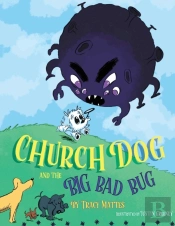 Church Dog And The Big Bad Bug