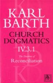 Church Dogmatics The Doctrine Of Reconciliation, Volume 4, Part 3.1