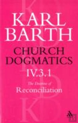 Bertrand.pt - Church Dogmatics The Doctrine Of Reconciliation, Volume 4, Part 3.1