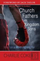 Church Fathers Vs Kingdom Sons