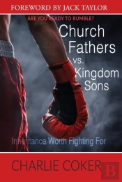 Church Fathers Vs Kingdom Sons