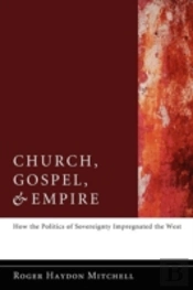 Church, Gospel, And Empire