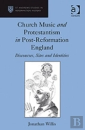 Church Music And Protestantism In Post-Reformation England