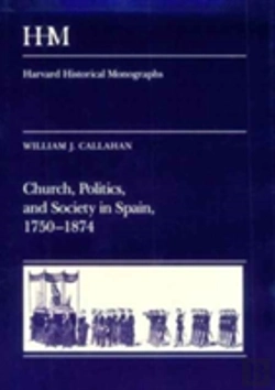 Bertrand.pt - Church, Politics, And Society In Spain, 1750-1874