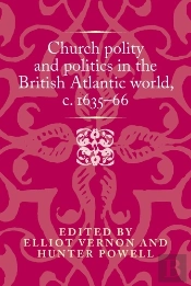 Church Polity And Politics In The British Atlantic World, <I>C</I>. 1635–66