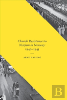 Church Resistance To Nazism In Norway, 1940-1945