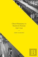 Church Resistance To Nazism In Norway, 1940-1945