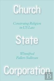 Church State Corporation Â€“ Construing Religion In Us Law