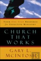 Church That Works ? Your One?Stop Resource For Effective Ministry