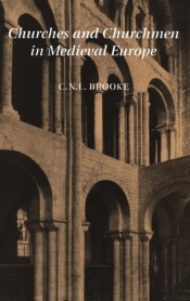 Churches And Churchmen In Medieval Europe