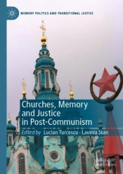 Churches, Memory And Justice In Post-Communism