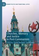 Churches, Memory And Justice In Post-Communism