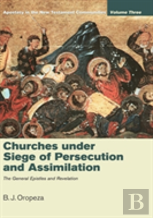 Churches Under Siege Of Persecution And Assimilation