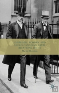 Bertrand.pt - Churchill, Borden And Anglo-Canadian Naval Relations, 1911-14