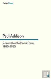 Churchill On The Home Front, 1900â€“1955