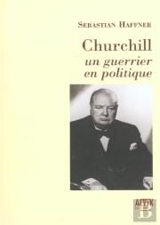Churchill ; Un Guerrier En Politique