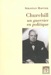 Churchill ; Un Guerrier En Politique