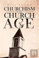 ''Churchism In The Church Age''