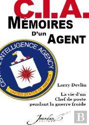 C.I.A. Mémoires D'Un Agent ; La Vie D'Un Chef De Poste Pendant La Guerre Froide
