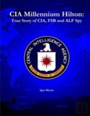 Cia Millennium Hilton: True Story Of Cia, Fsb And Alf Spy