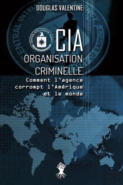 Bertrand.pt - Cia Organisation Criminelle - Comment L'Agence Corrompt L'Amerique Et Le Monde