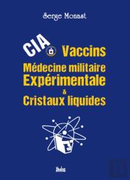 Cia, Vaccins, Medecine Militaire Experimentale & Cristaux Liquides