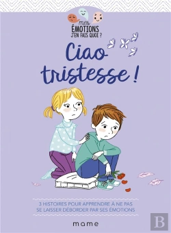Bertrand.pt - Ciao Tristesse ! 3 Histoires Pour Apprendre À Ne Pas Se Laisser Déborder Par Ses Émotions