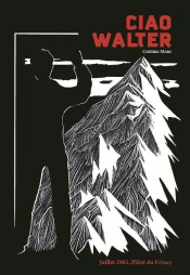 Ciao Walter - Juillet 1961, Pilier Du Freney