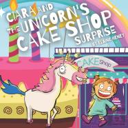 Ciara & The Unicorn'S Cake Shop Surprise - The Educational Story Picture Book For Kids Age 2-6