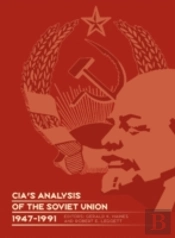Cia'S Analysis Of The Soviet Union 1947-1991