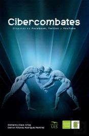 Cibercombates. Disputas En Facebook, Twitter Y Youtube