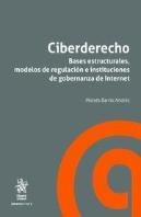 Ciberderecho. Bases Estructurales, Modelos De Regulación E Instituciones De Gobernanza De Internet
