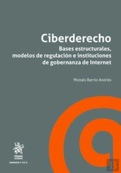 Bertrand.pt - Ciberderecho. Bases Estructurales, Modelos De Regulación E Instituciones De Gobernanza De Internet