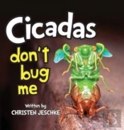 Cicadas Don'T Bug Me