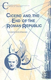 Cicero And The End Of The Roman Republic