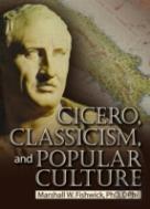 Cicero, Classicism, And Popular Culture